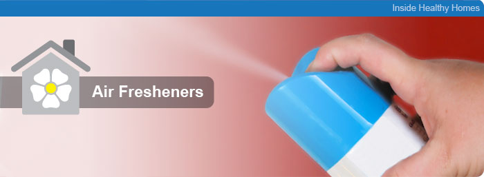 Inside Healthy Homes - Air Fresheners.