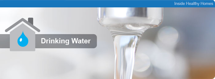 Inside Healthy Homes - Drinking Water