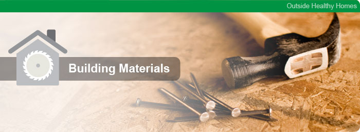 Outside Healthy Homes - Building Materials